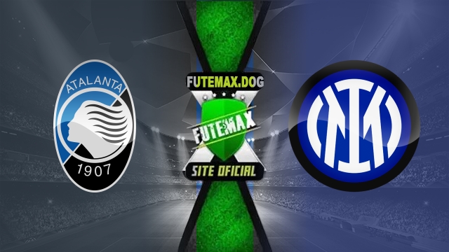 Assistir Atalanta x Internazionale AO VIVO Online 16/03/2025