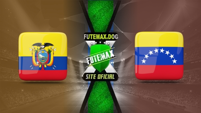 Assistir Equador x Venezuela AO VIVO Online 21/03/2025