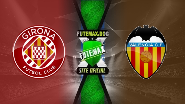 Assistir Girona x Valencia AO VIVO Online 15/03/2025