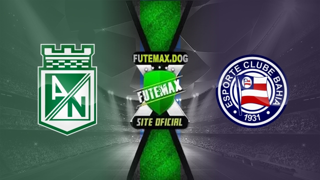 Assistir Atlético Nacional x Bahia AO VIVO Online 14/05/2025