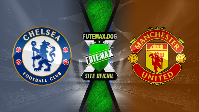 Assistir Chelsea x Manchester United AO VIVO Online 16/05/2025