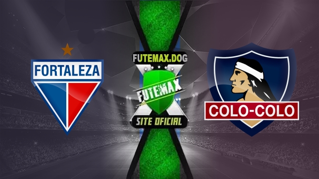 Assistir Fortaleza x Colo-Colo AO VIVO Online 06/05/2025
