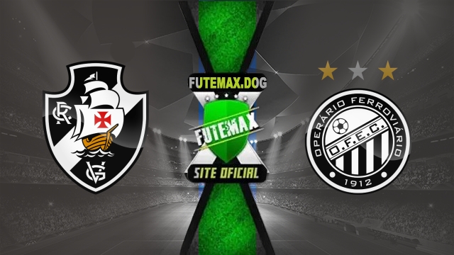 Assistir Vasco x Operário-PR AO VIVO Online 20/05/2025